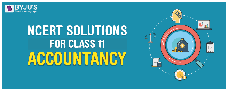 NCERT Solutions For Class 11 Accountancy NCERT Solutions For Class 11 Accountancy