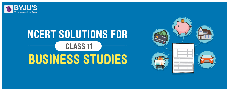 NCERT Solutions For Class 11 Business Studies NCERT Solutions For Class 11 Business Studies