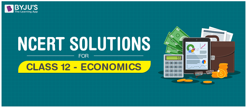 NCERT Solutions Class 12 Economics NCERT Solutions Class 12 Economics